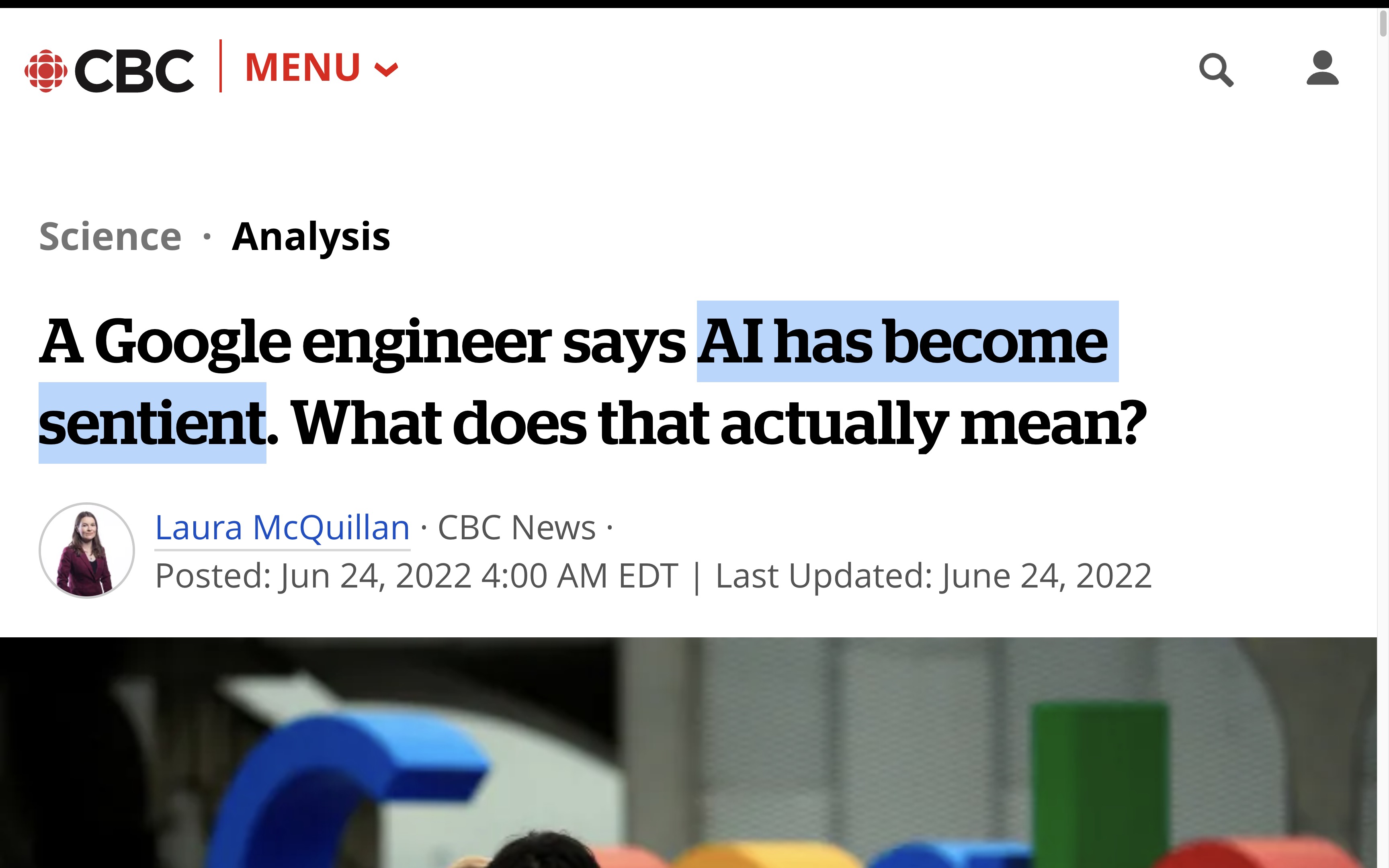 CBC News headline:
A Google engineer says AI has become sentient.
What does that actually mean?
by Laura McQuillan
