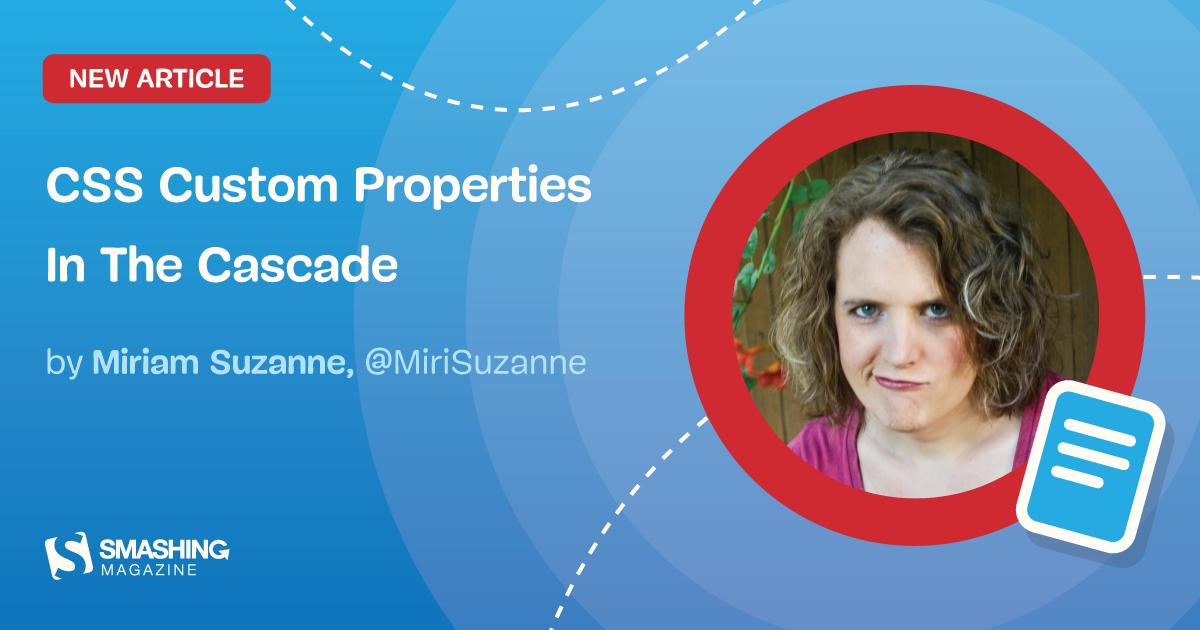 CSS Custom Properties in the Cascade by Miriam Suzanne